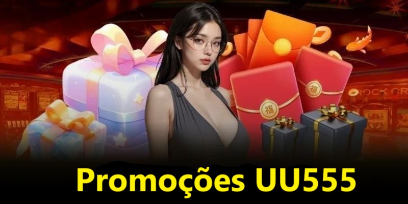 Benefícios ao participar das promoções UU555